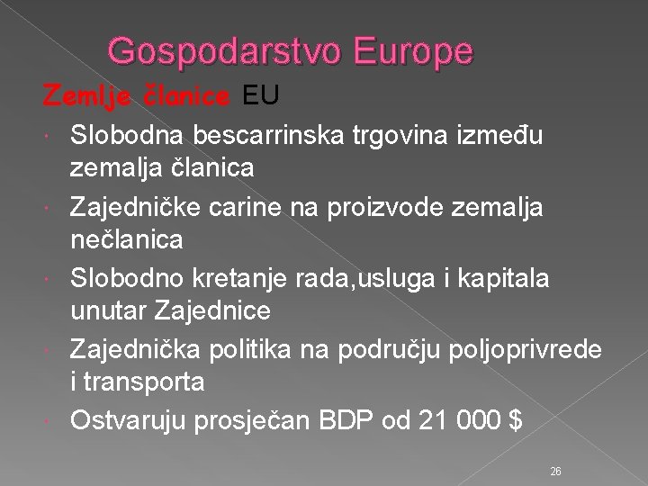 Gospodarstvo Europe Zemlje članice EU Slobodna bescarrinska trgovina između zemalja članica Zajedničke carine na