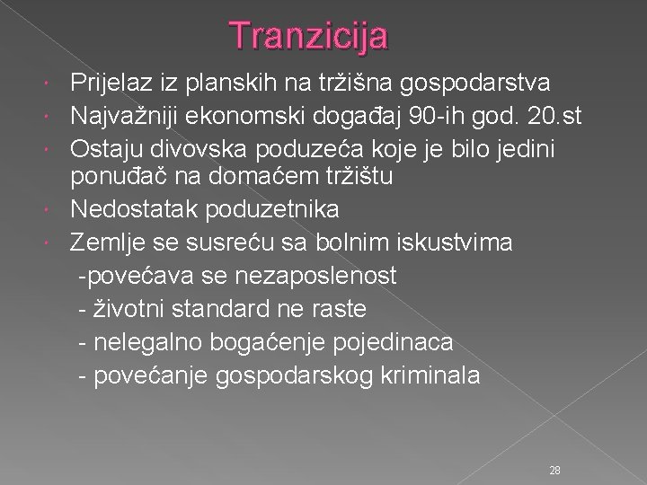 Tranzicija Prijelaz iz planskih na tržišna gospodarstva Najvažniji ekonomski događaj 90 -ih god. 20.