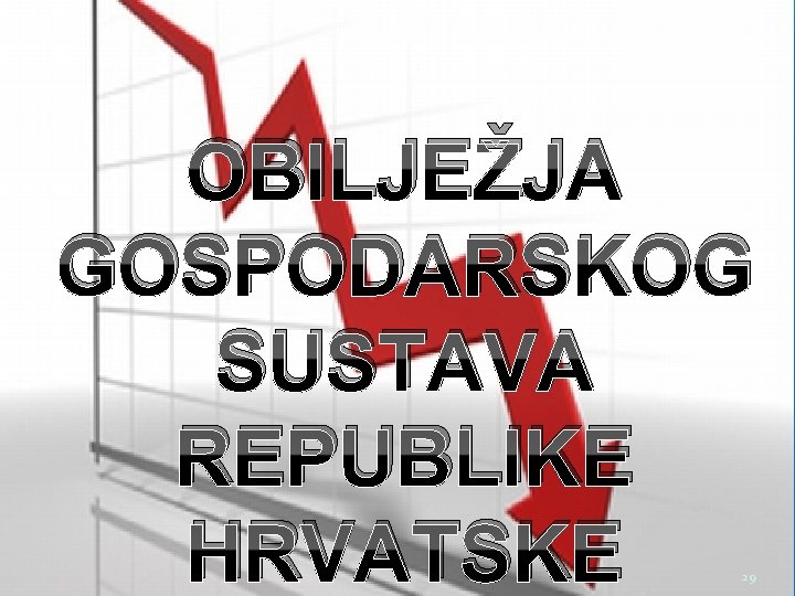 OBILJEŽJA GOSPODARSKOG SUSTAVA REPUBLIKE HRVATSKE 29 