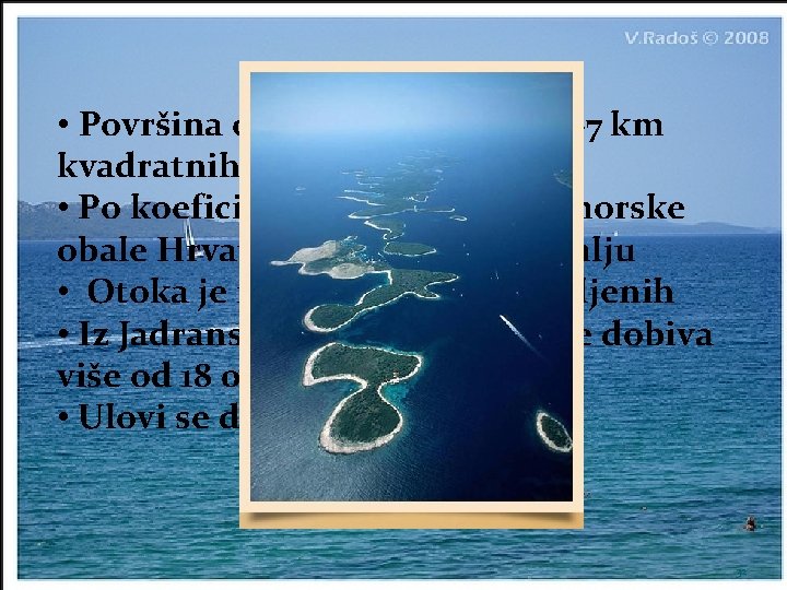  • Površina obalnog mora je 31 067 km kvadratnih • Po koeficijentu razvedenosti