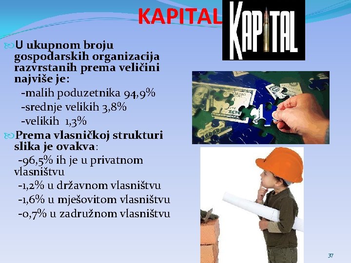 KAPITAL U ukupnom broju gospodarskih organizacija razvrstanih prema veličini najviše je: -malih poduzetnika 94,