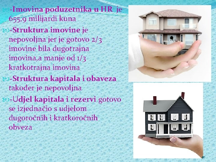  -Imovina poduzetnika u HR je 655, 9 milijardi kuna -Struktura imovine je nepovoljna