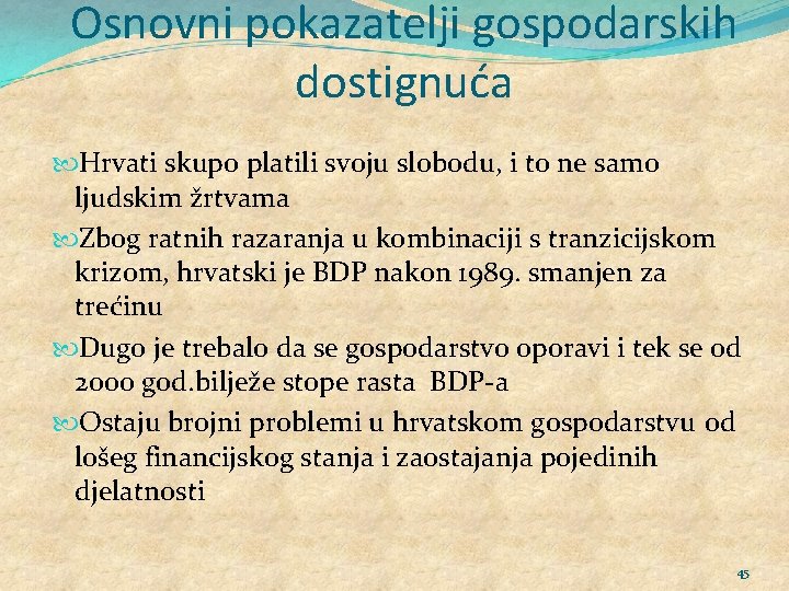 Osnovni pokazatelji gospodarskih dostignuća Hrvati skupo platili svoju slobodu, i to ne samo ljudskim