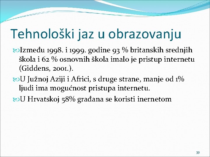 Tehnološki jaz u obrazovanju Između 1998. i 1999. godine 93 % britanskih srednjih škola