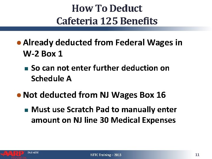 How To Deduct Cafeteria 125 Benefits ● Already deducted from Federal Wages in W-2 How To Deduct Cafeteria 125 Benefits ● Already deducted from Federal Wages in W-2