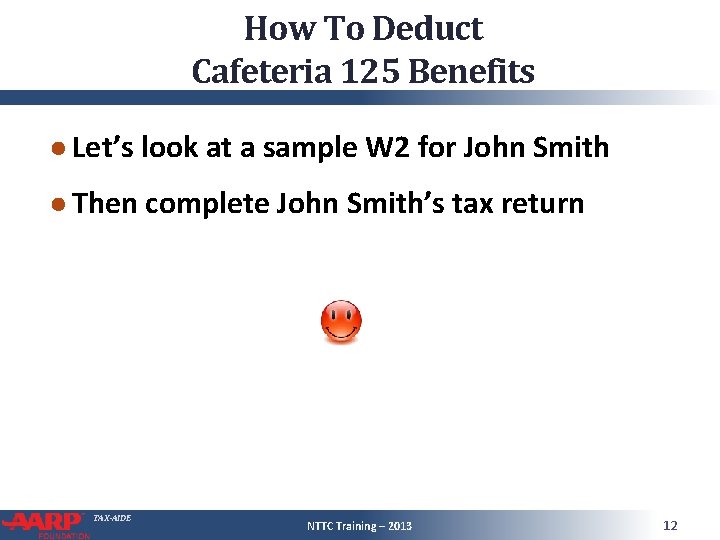 How To Deduct Cafeteria 125 Benefits ● Let’s look at a sample W 2 How To Deduct Cafeteria 125 Benefits ● Let’s look at a sample W 2