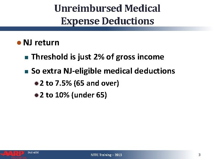 Unreimbursed Medical Expense Deductions ● NJ return Threshold is just 2% of gross income Unreimbursed Medical Expense Deductions ● NJ return Threshold is just 2% of gross income