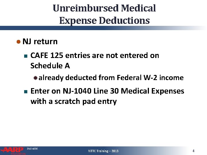 Unreimbursed Medical Expense Deductions ● NJ return CAFE 125 entries are not entered on Unreimbursed Medical Expense Deductions ● NJ return CAFE 125 entries are not entered on