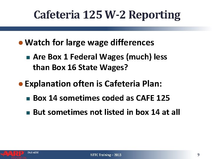 Cafeteria 125 W-2 Reporting ● Watch for large wage differences Are Box 1 Federal Cafeteria 125 W-2 Reporting ● Watch for large wage differences Are Box 1 Federal