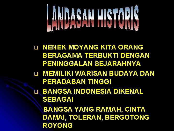 q q q NENEK MOYANG KITA ORANG BERAGAMA TERBUKTI DENGAN PENINGGALAN SEJARAHNYA MEMILIKI WARISAN