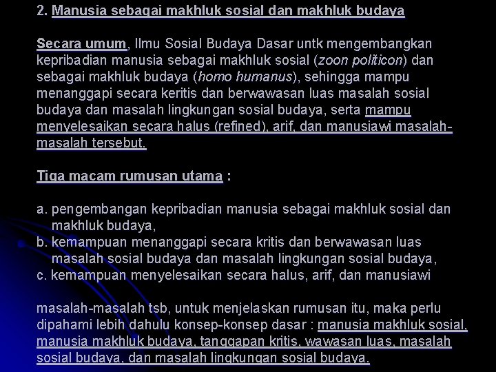 2. Manusia sebagai makhluk sosial dan makhluk budaya Secara umum, Ilmu Sosial Budaya Dasar