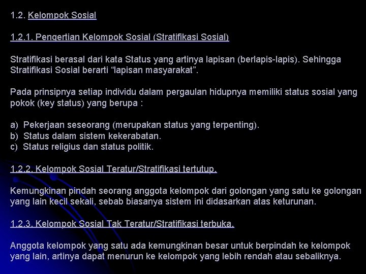 1. 2. Kelompok Sosial 1. 2. 1. Pengertian Kelompok Sosial (Stratifikasi Sosial) Stratifikasi berasal