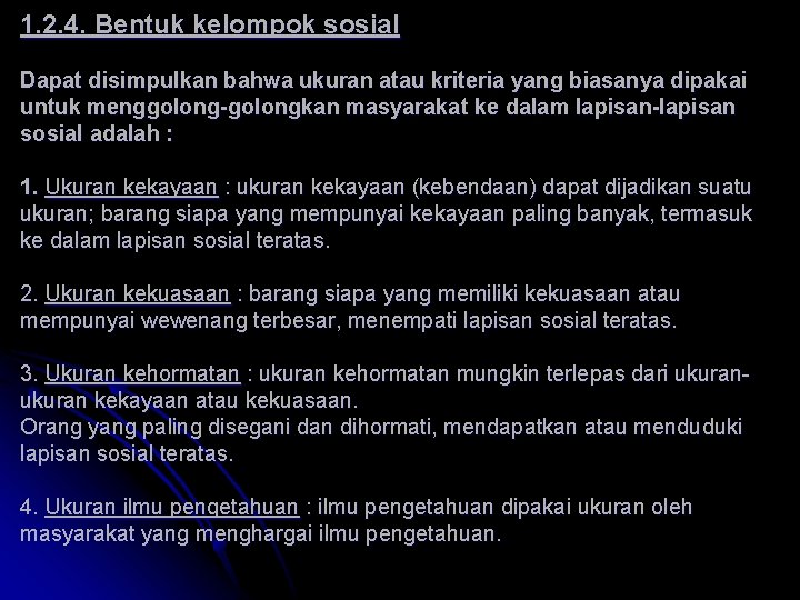 1. 2. 4. Bentuk kelompok sosial Dapat disimpulkan bahwa ukuran atau kriteria yang biasanya