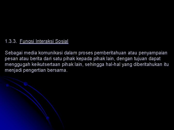 1. 3. 3. Fungsi Interaksi Sosial Sebagai media komunikasi dalam proses pemberitahuan atau penyampaian