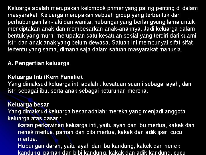 Keluarga adalah merupakan kelompok primer yang paling penting di dalam masyarakat. Keluarga merupakan sebuah