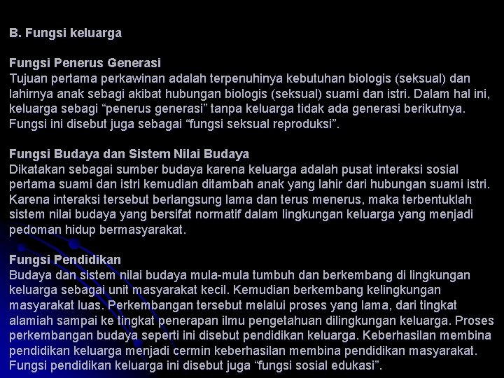 B. Fungsi keluarga Fungsi Penerus Generasi Tujuan pertama perkawinan adalah terpenuhinya kebutuhan biologis (seksual)