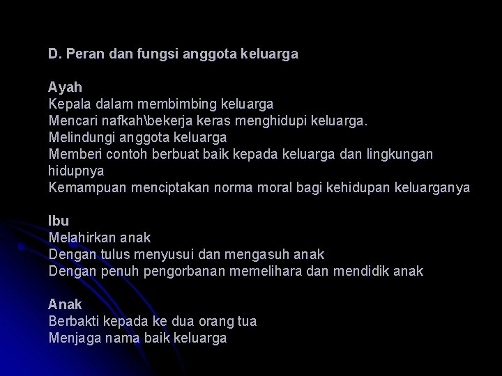 D. Peran dan fungsi anggota keluarga Ayah Kepala dalam membimbing keluarga Mencari nafkahbekerja keras