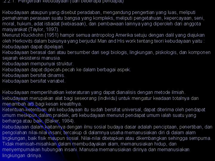. 2. 2. 1. Pengertian kebudayaan (dari beberapa pendapat) Kebudayaan ataupun yang disebut peradaban,