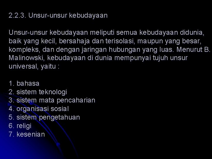 2. 2. 3. Unsur-unsur kebudayaan meliputi semua kebudayaan didunia, baik yang kecil, bersahaja dan