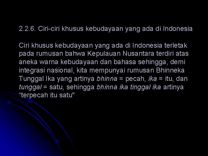 2. 2. 6. Ciri-ciri khusus kebudayaan yang ada di Indonesia Ciri khusus kebudayaan yang