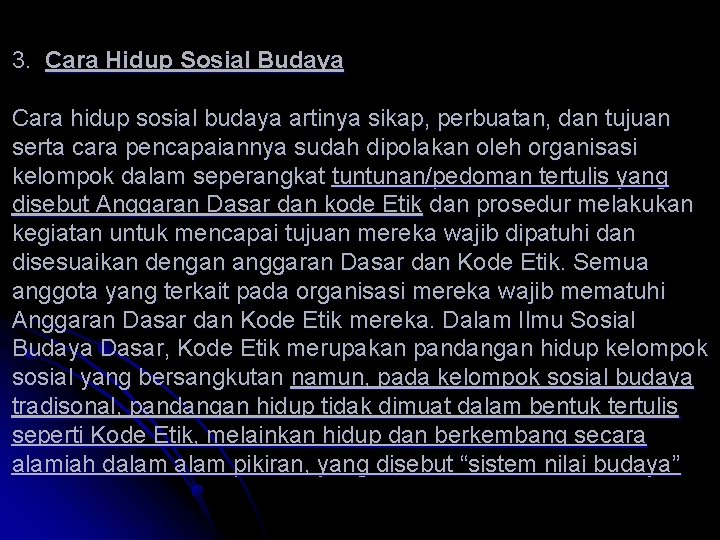 3. Cara Hidup Sosial Budaya Cara hidup sosial budaya artinya sikap, perbuatan, dan tujuan