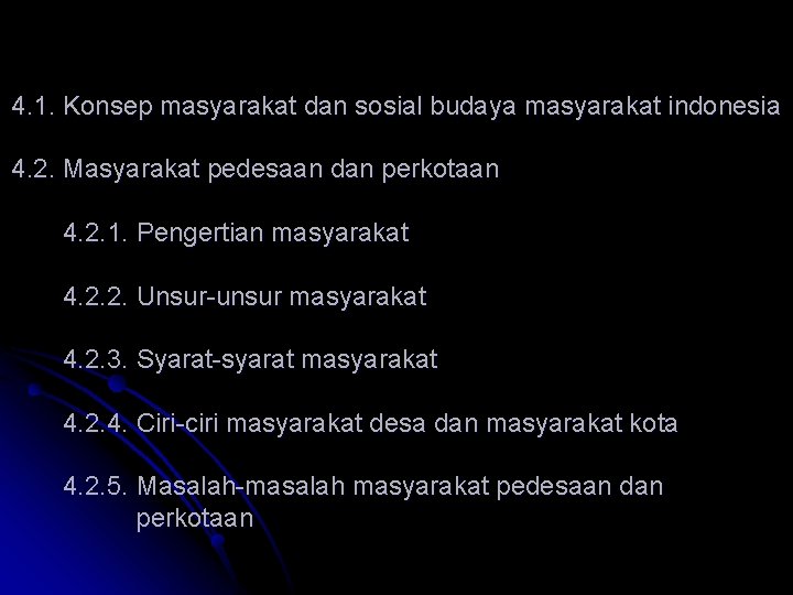 4. 1. Konsep masyarakat dan sosial budaya masyarakat indonesia 4. 2. Masyarakat pedesaan dan