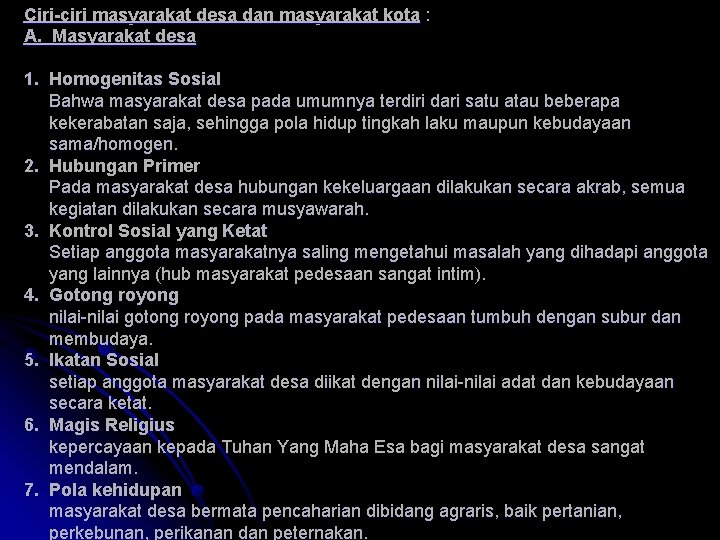 Ciri-ciri masyarakat desa dan masyarakat kota : A. Masyarakat desa 1. Homogenitas Sosial Bahwa