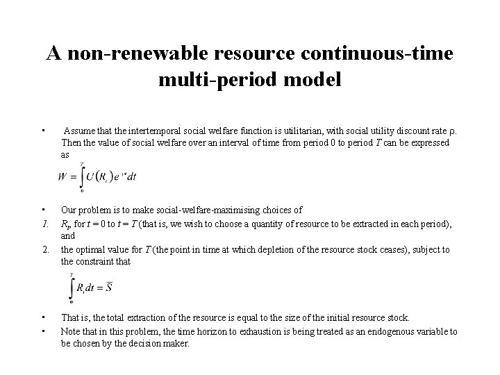 A non-renewable resource continuous-time multi-period model • Assume that the intertemporal social welfare function