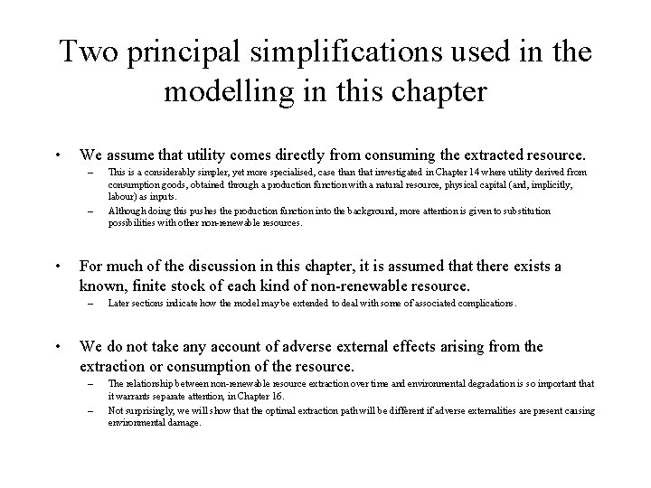 Two principal simplifications used in the modelling in this chapter • We assume that