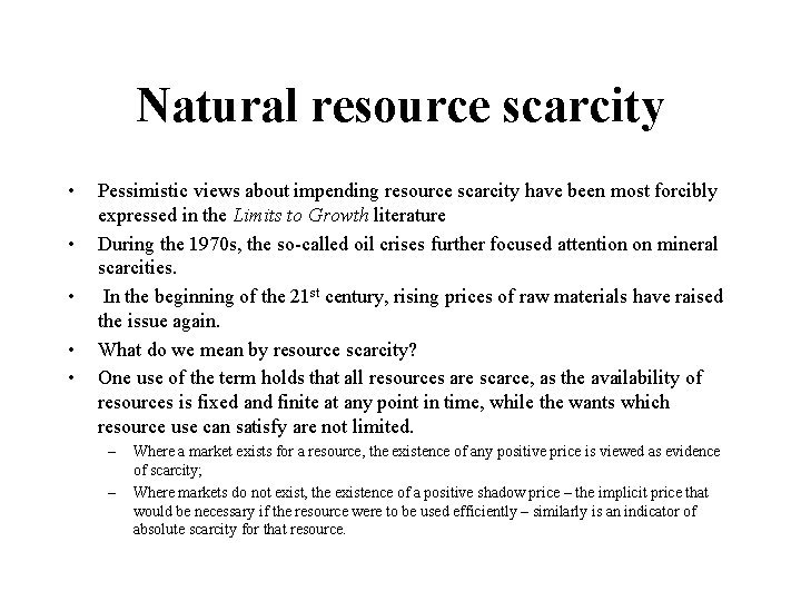 Natural resource scarcity • • • Pessimistic views about impending resource scarcity have been