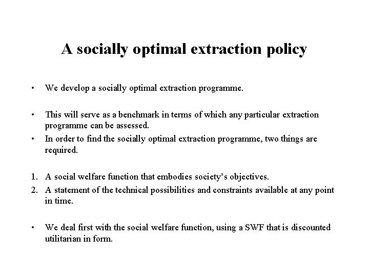 A socially optimal extraction policy • We develop a socially optimal extraction programme. •