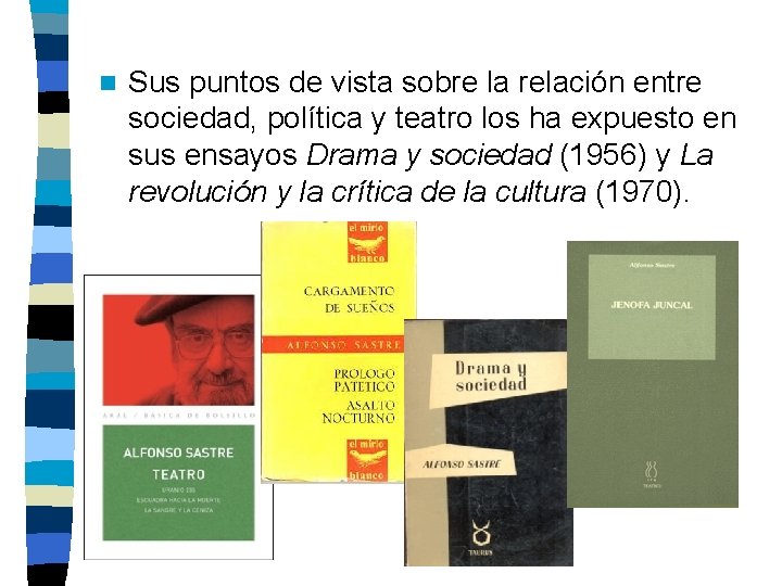 n Sus puntos de vista sobre la relación entre sociedad, política y teatro los