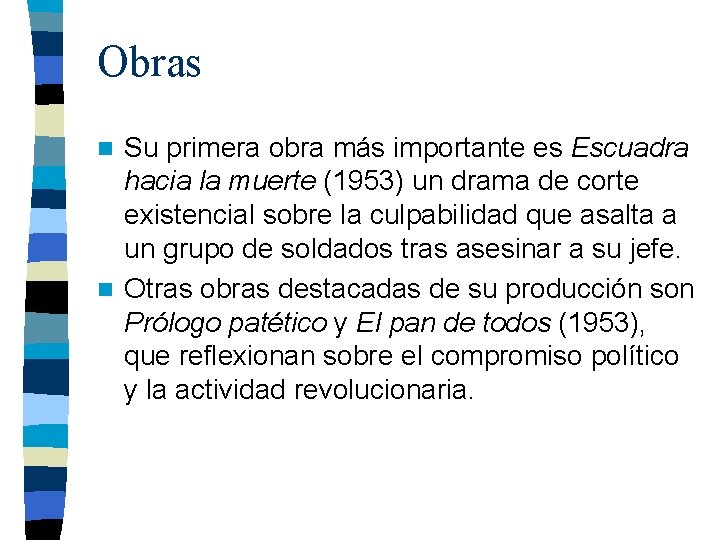 Obras Su primera obra más importante es Escuadra hacia la muerte (1953) un drama