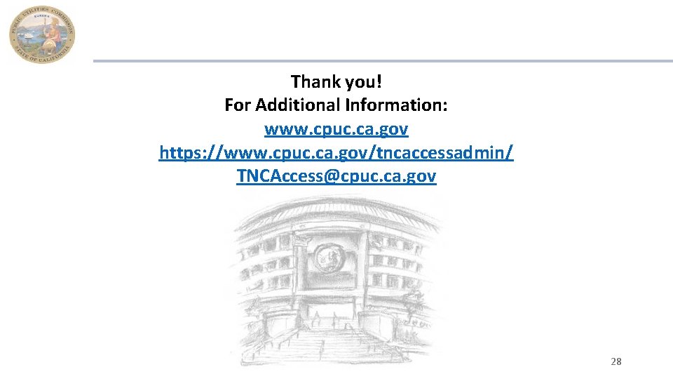 Thank you! For Additional Information: www. cpuc. ca. gov https: //www. cpuc. ca. gov/tncaccessadmin/