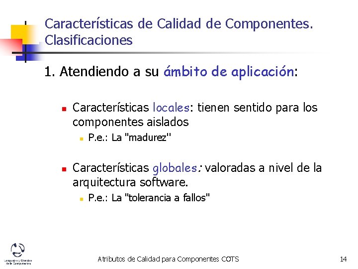 Características de Calidad de Componentes. Clasificaciones 1. Atendiendo a su ámbito de aplicación: n