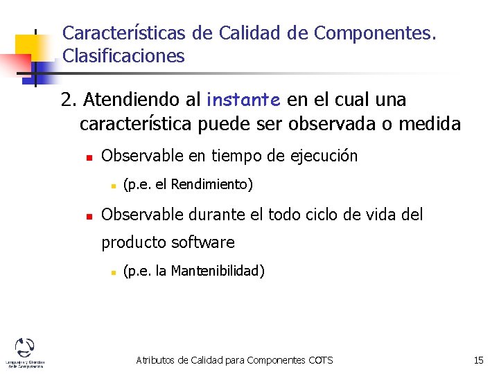 Características de Calidad de Componentes. Clasificaciones 2. Atendiendo al instante en el cual una