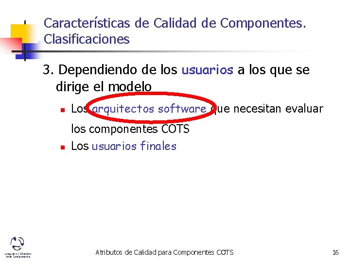 Características de Calidad de Componentes. Clasificaciones 3. Dependiendo de los usuarios a los que