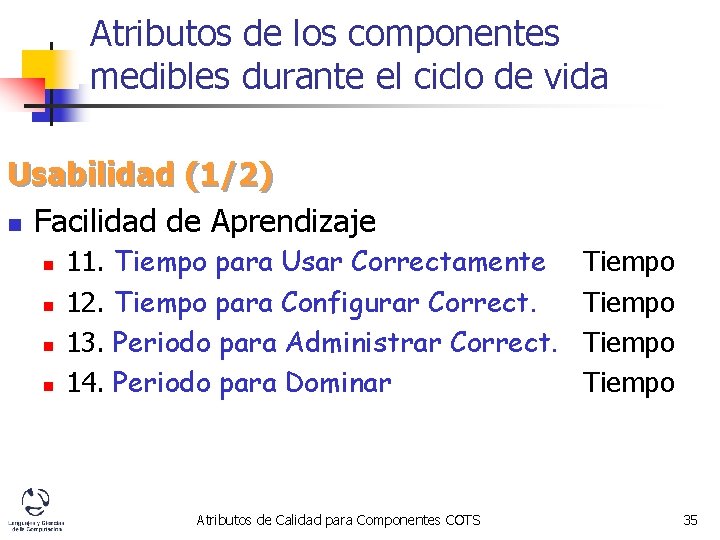 Atributos de los componentes medibles durante el ciclo de vida Usabilidad (1/2) n Facilidad