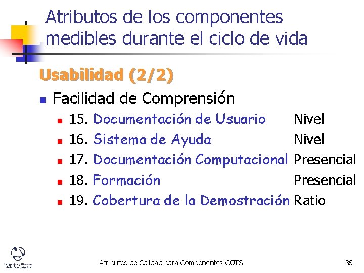 Atributos de los componentes medibles durante el ciclo de vida Usabilidad (2/2) n Facilidad