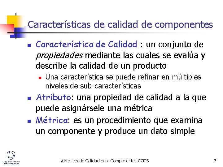 Características de calidad de componentes n Característica de Calidad : un conjunto de propiedades