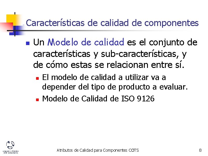 Características de calidad de componentes n Un Modelo de calidad es el conjunto de