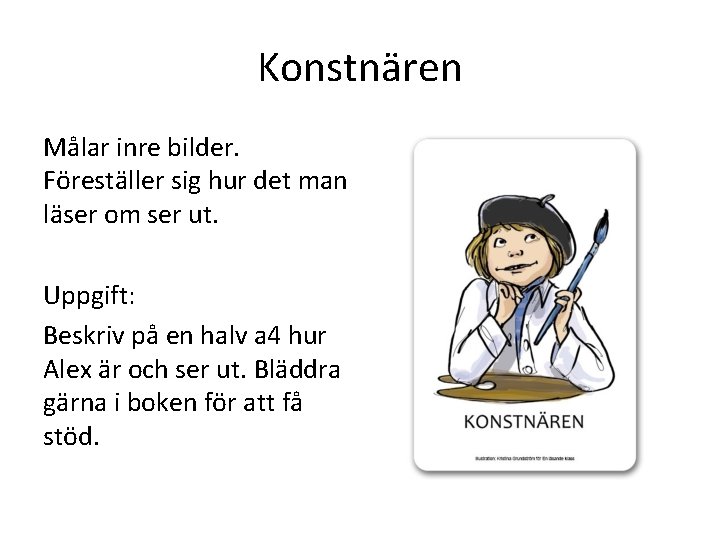 Konstnären Målar inre bilder. Föreställer sig hur det man läser om ser ut. Uppgift:
