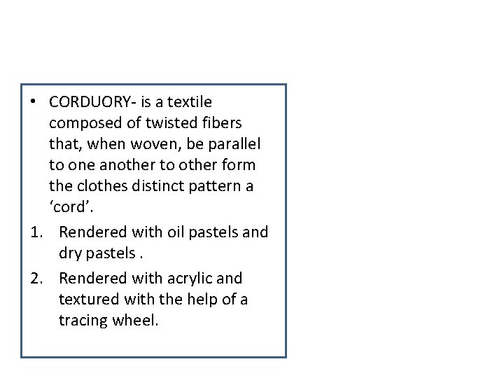  • CORDUORY- is a textile composed of twisted fibers that, when woven, be