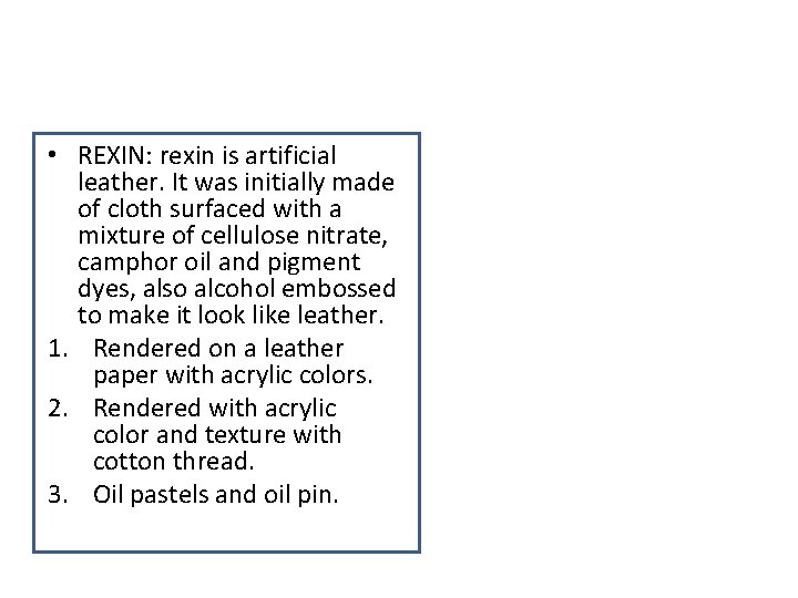  • REXIN: rexin is artificial leather. It was initially made of cloth surfaced