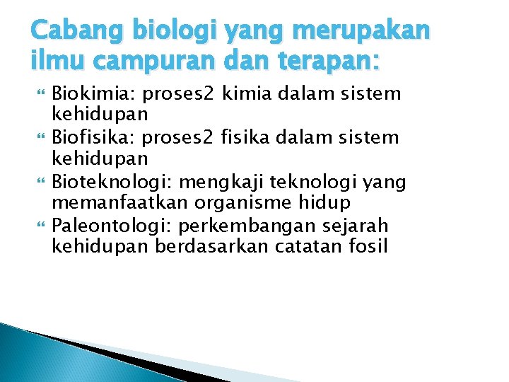 Cabang biologi yang merupakan ilmu campuran dan terapan: Biokimia: proses 2 kimia dalam sistem