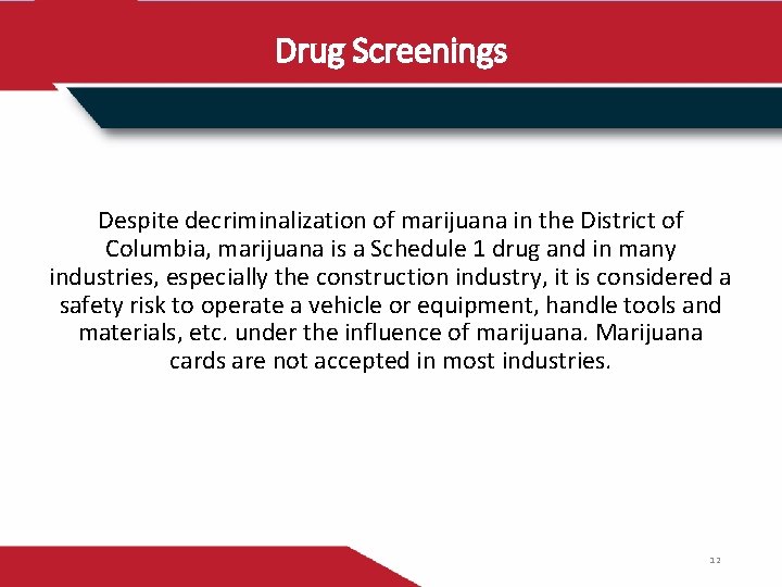 Drug Screenings Despite decriminalization of marijuana in the District of Columbia, marijuana is a