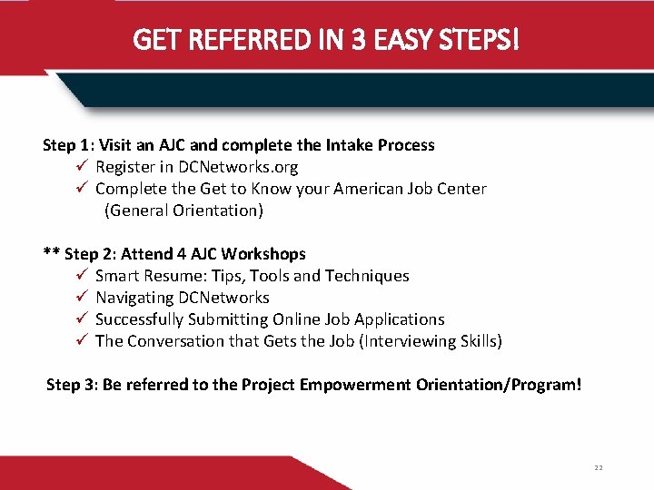 GET REFERRED IN 3 EASY STEPS! Step 1: Visit an AJC and complete the