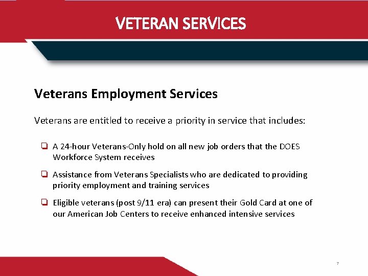 VETERAN SERVICES Veterans Employment Services Veterans are entitled to receive a priority in service