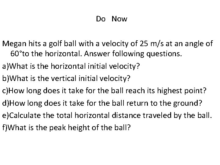 Do Now Megan hits a golf ball with a velocity of 25 m/s at