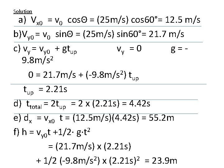 Solution a) Vx 0 = v 0 cosΘ = (25 m/s) cos 60°= 12.